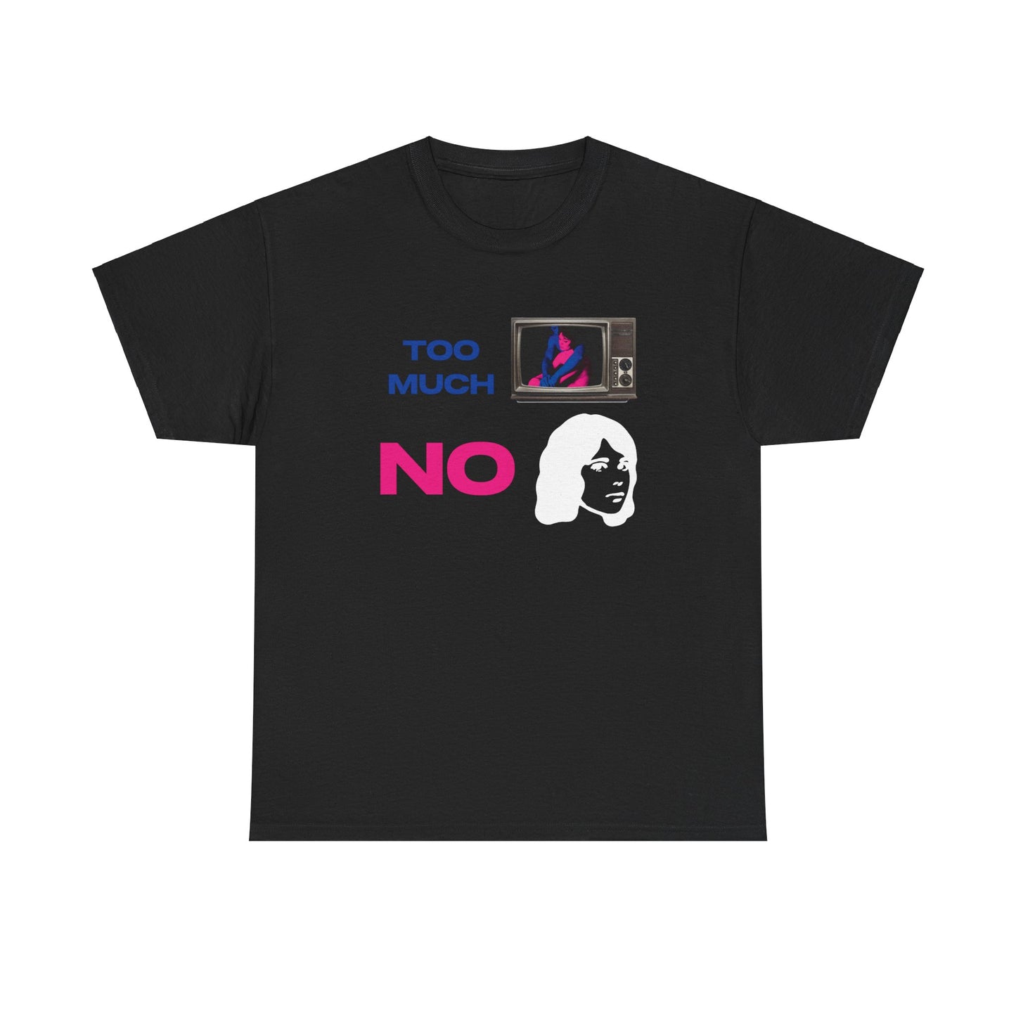 Too Much TV No Girl Tee