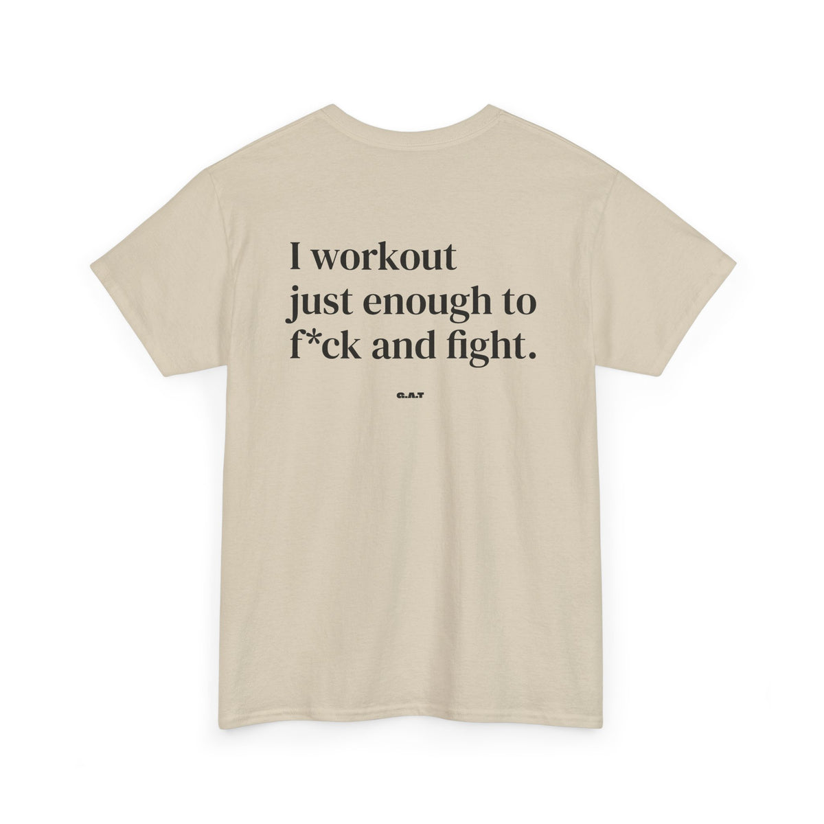 I Workout Just Enough to F*ck and Fight Tee