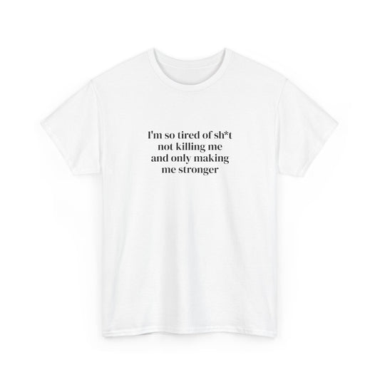 Only Making Me Stronger Tee