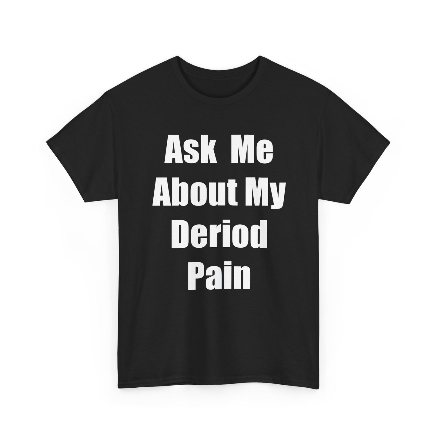 Deriod Pain Tee