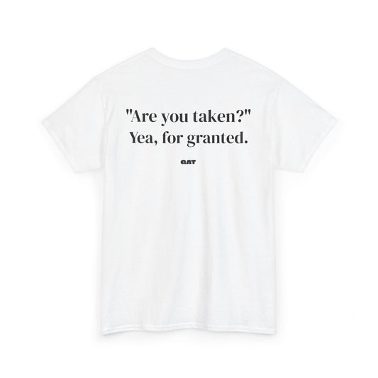 Taken for Granted Tee
