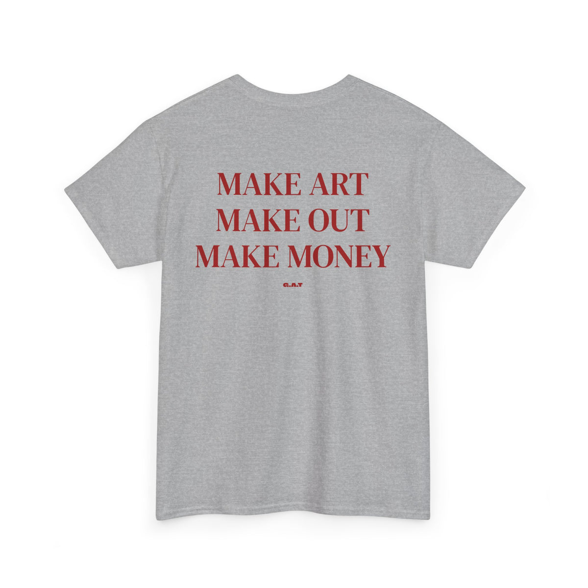 Make Art Make Out Make Money T-Shirt