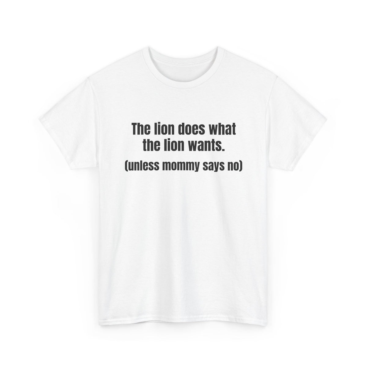 Lion Does What The Lion Wants Tee