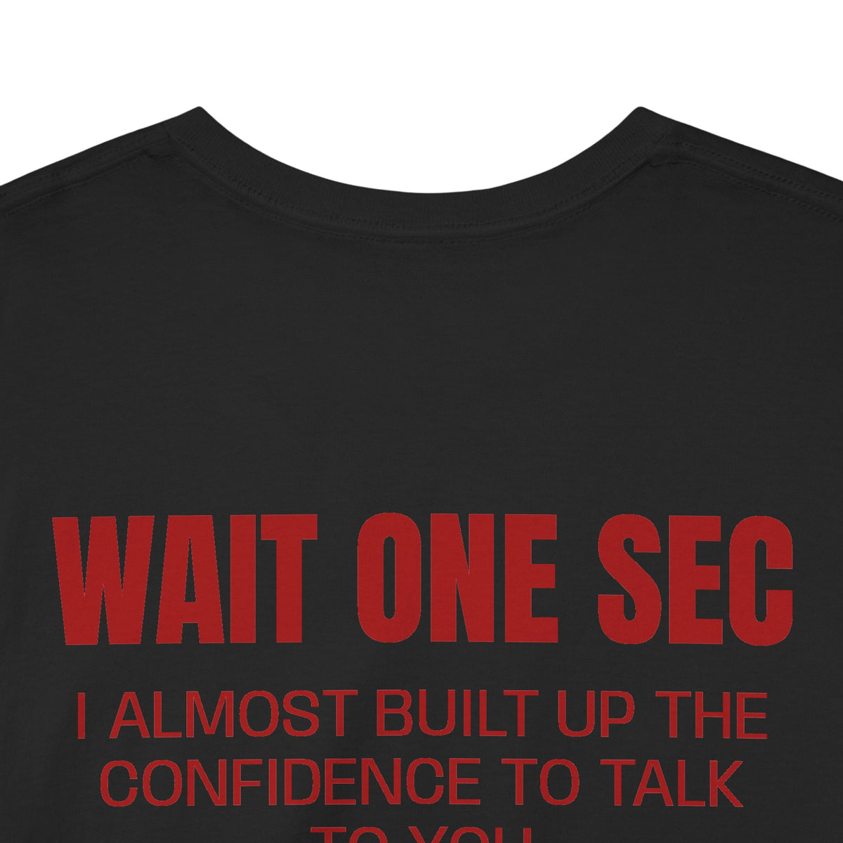 Wait One Sec Tee