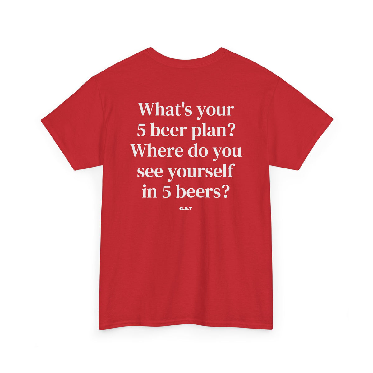 What's Your 5 Beer Plan Tee