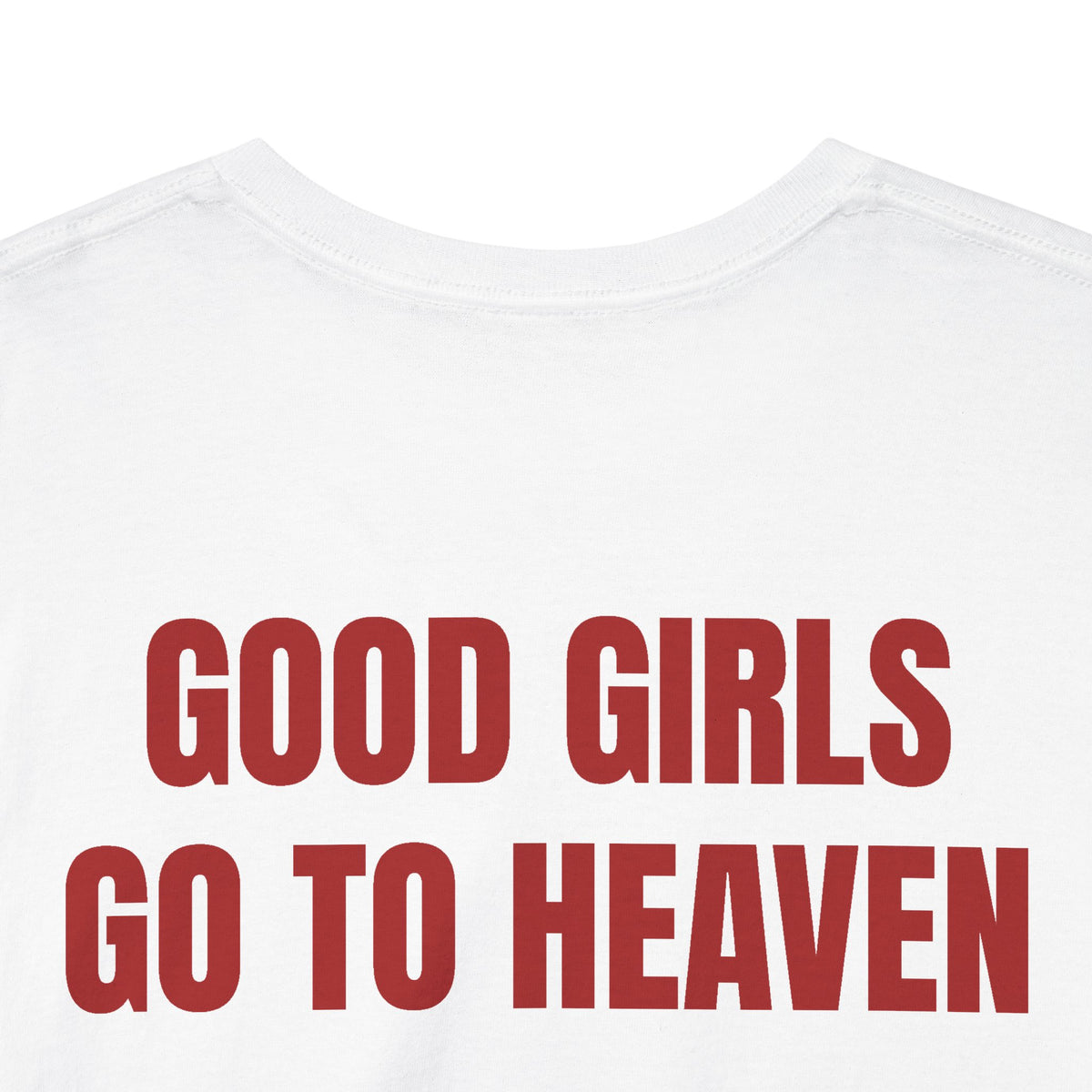 Good Girls Go to Heaven Everyone Else Can Contact Me Tee