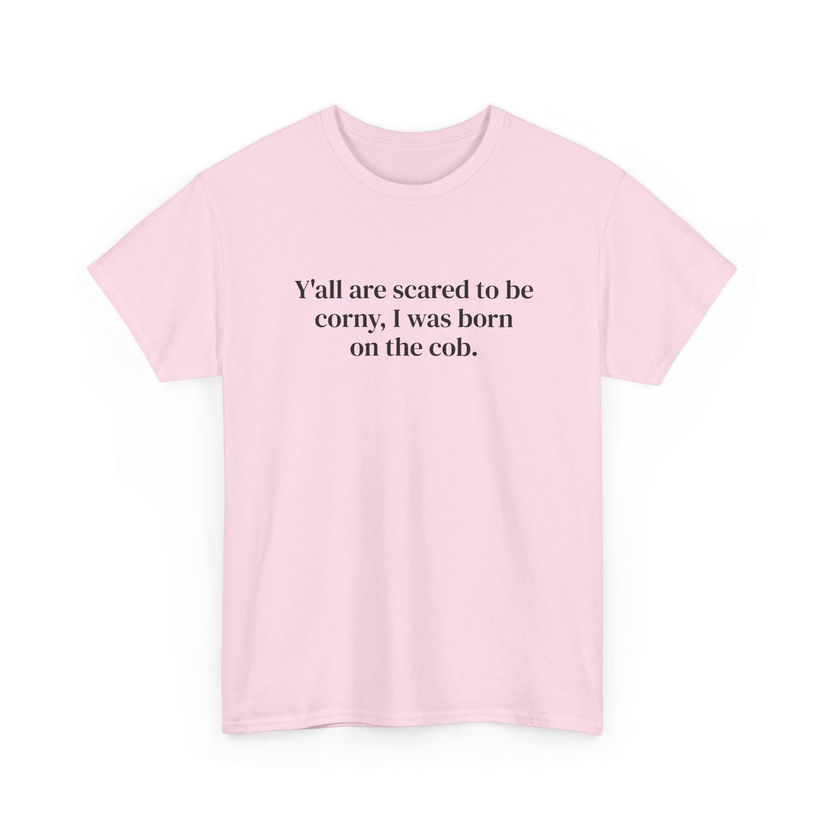 Scared to Be Corny Tee
