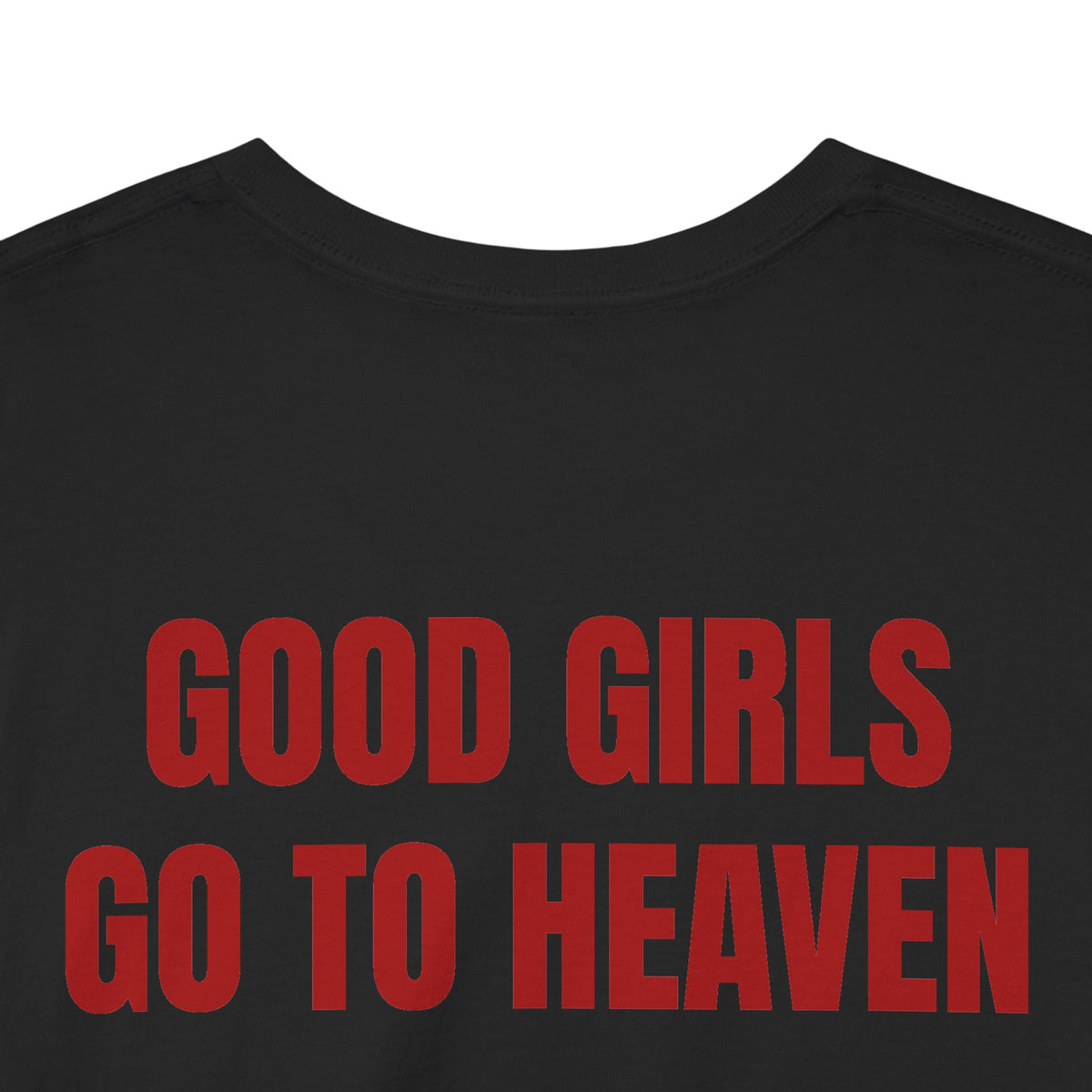 Good Girls Go to Heaven Everyone Else Can Contact Me Tee