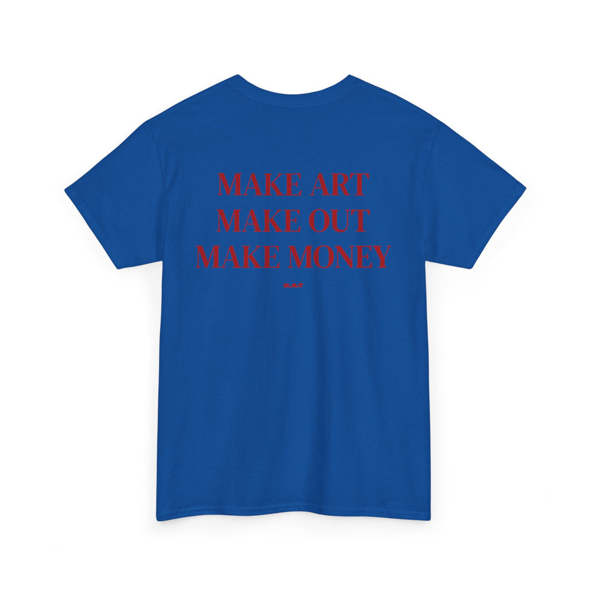 Make Art Make Out Make Money T-Shirt