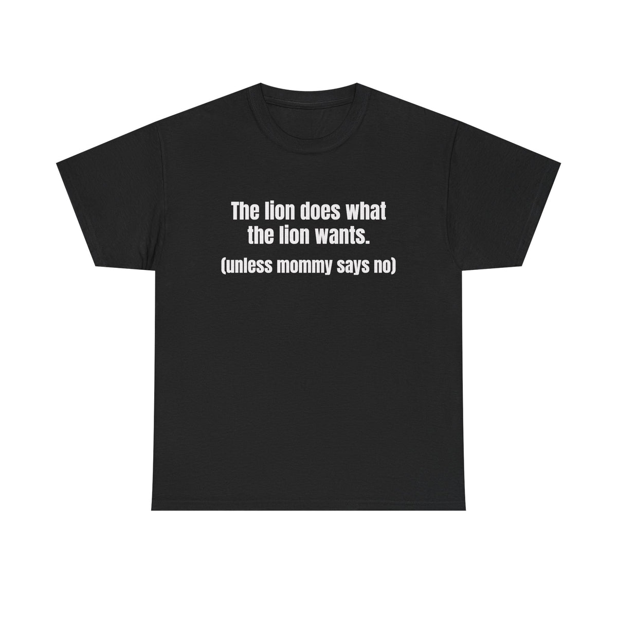 Lion Does What The Lion Wants Tee