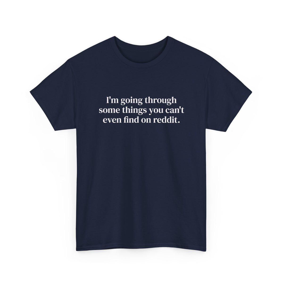 I'm Going Through Some Things You Can't Even Find Tee