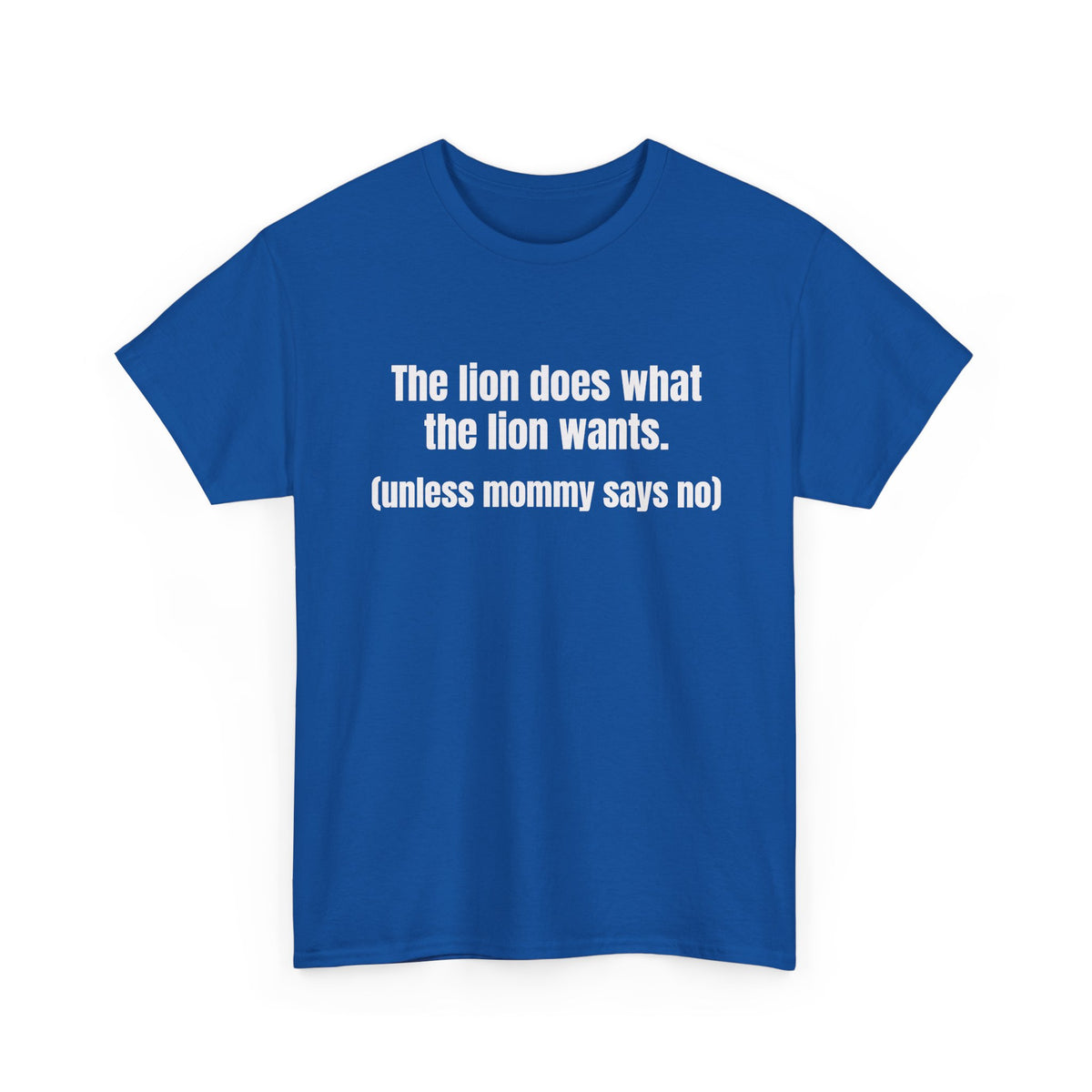 Lion Does What The Lion Wants Tee