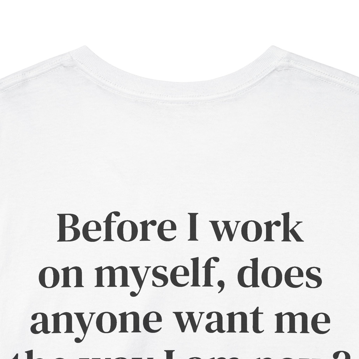 Before I Work on Myself Tee