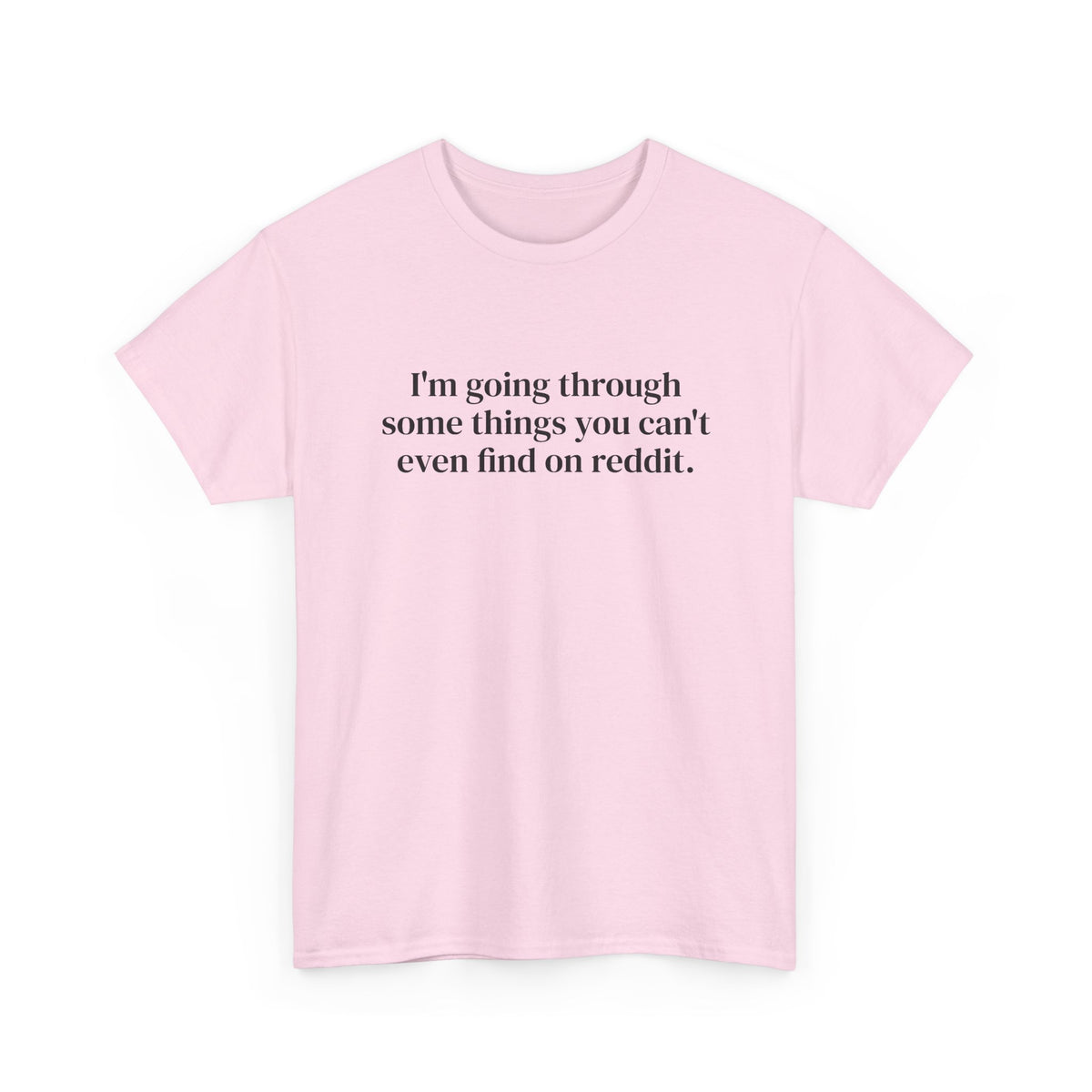 I'm Going Through Some Things You Can't Even Find Tee