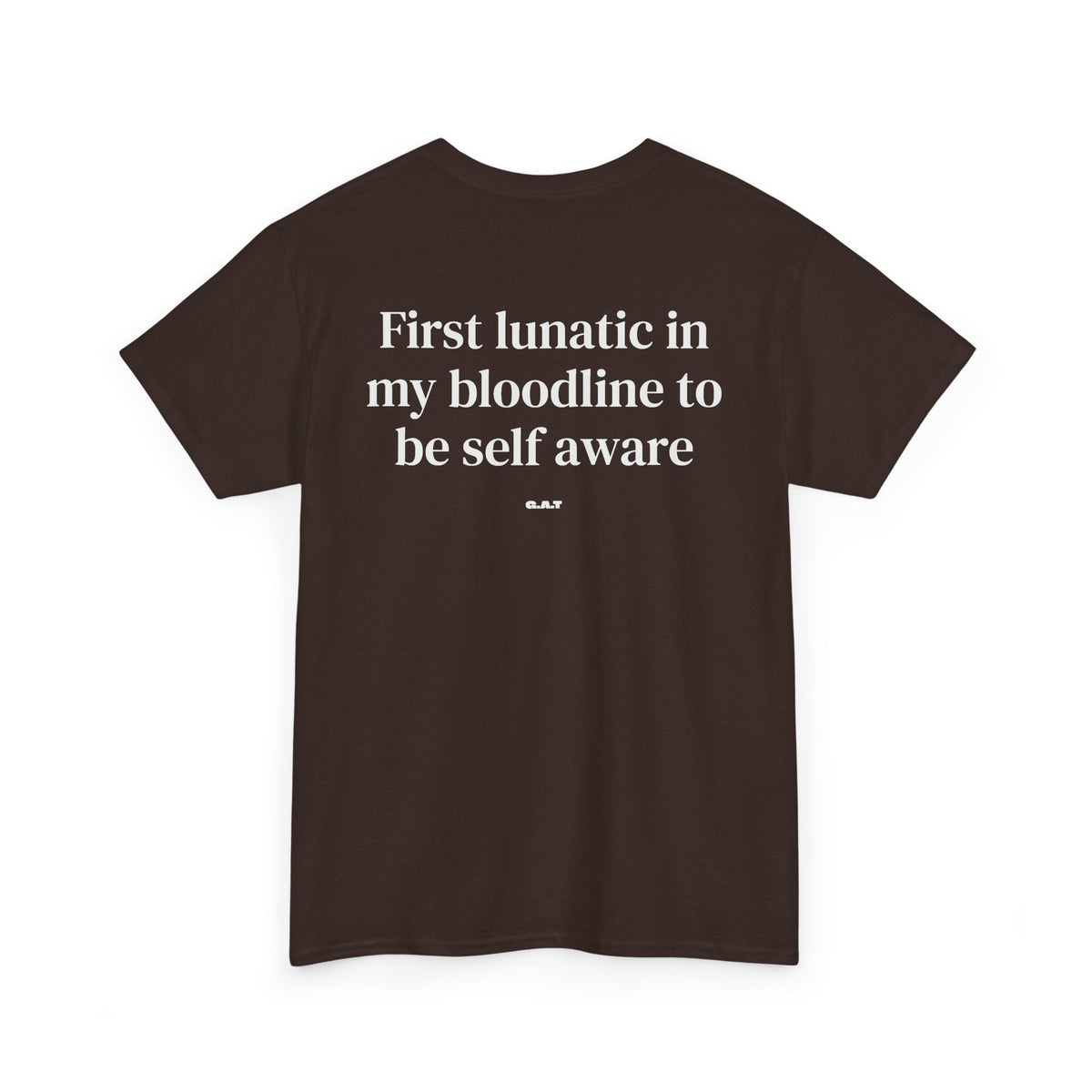 First Lunatic in My Bloodline to Be Self-Aware Tee BACKPRINT