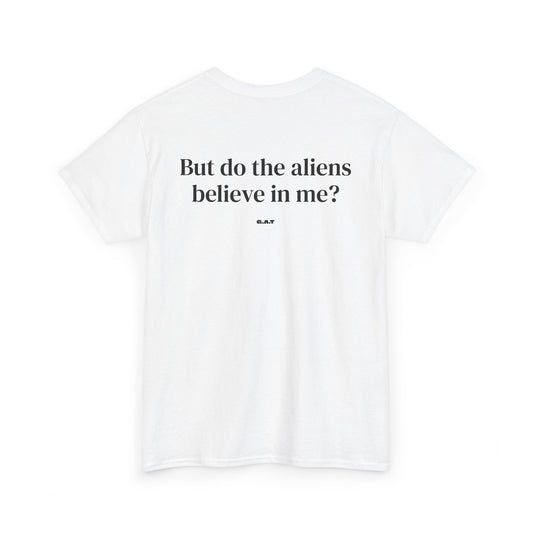 But Do The Aliens Believe In Me Tee Back Print