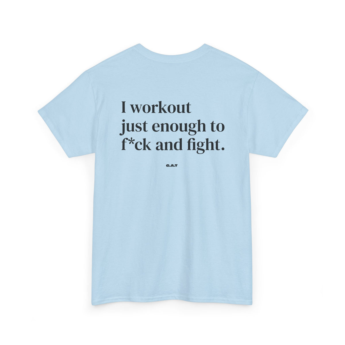 I Workout Just Enough to F*ck and Fight Tee
