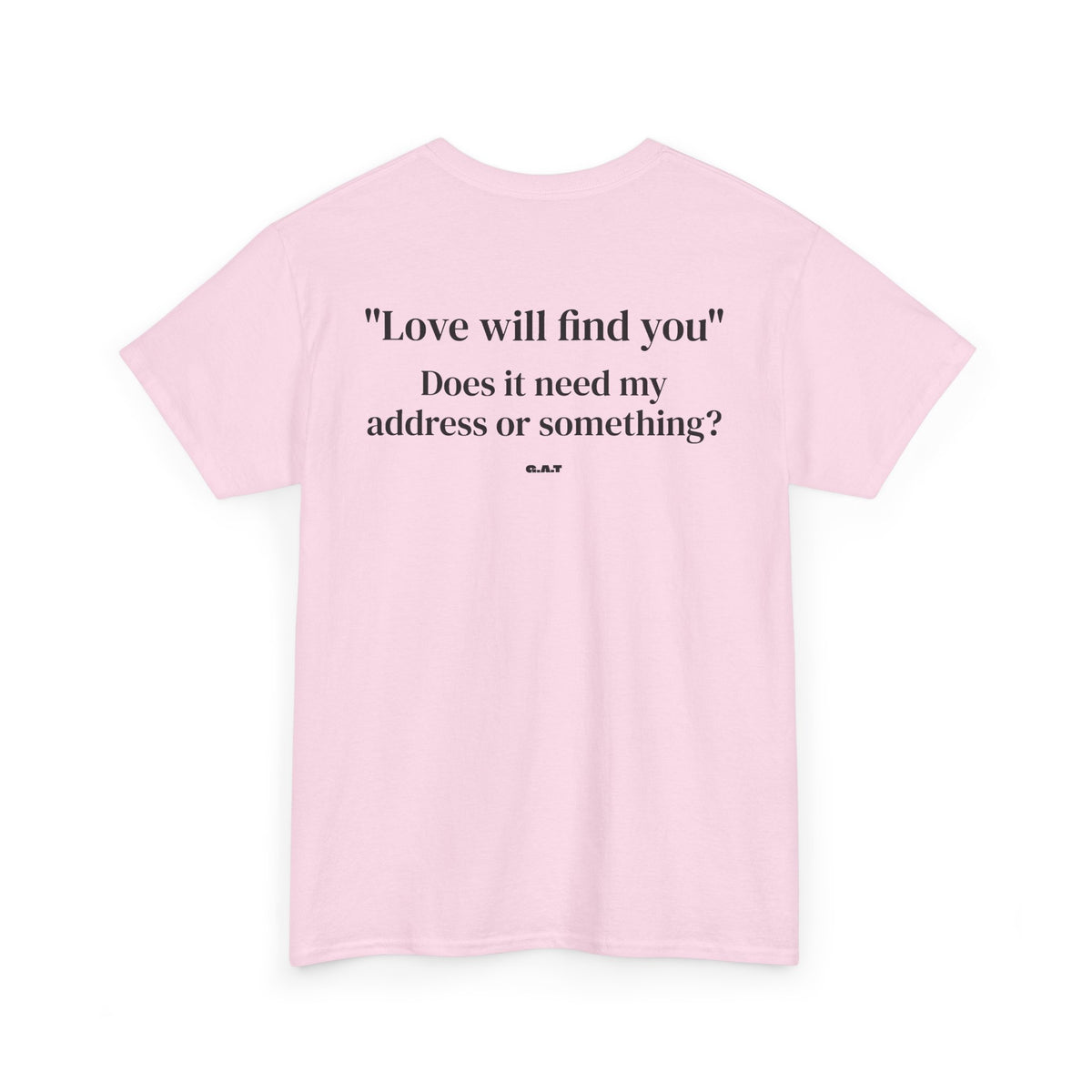Love Will Find You Tee Back Print