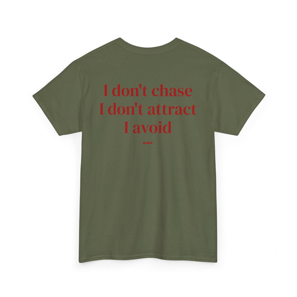I Don’t Chase, I Don’t Attract, I Avoid Tee