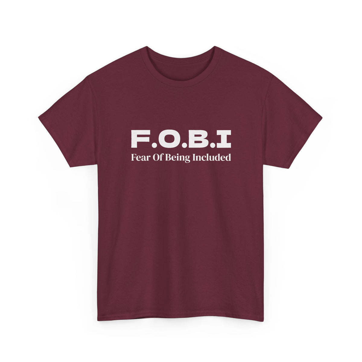 F.O.B.I. Fear of Being Included Tee