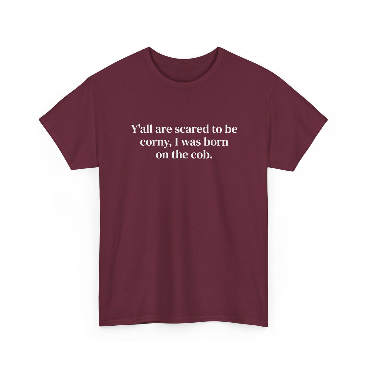 Scared to Be Corny Tee