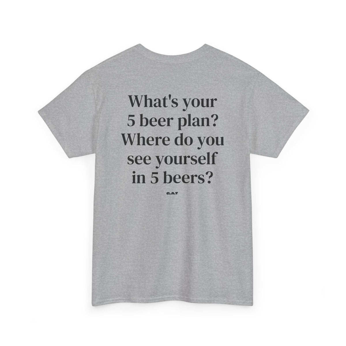 What's Your 5 Beer Plan Tee
