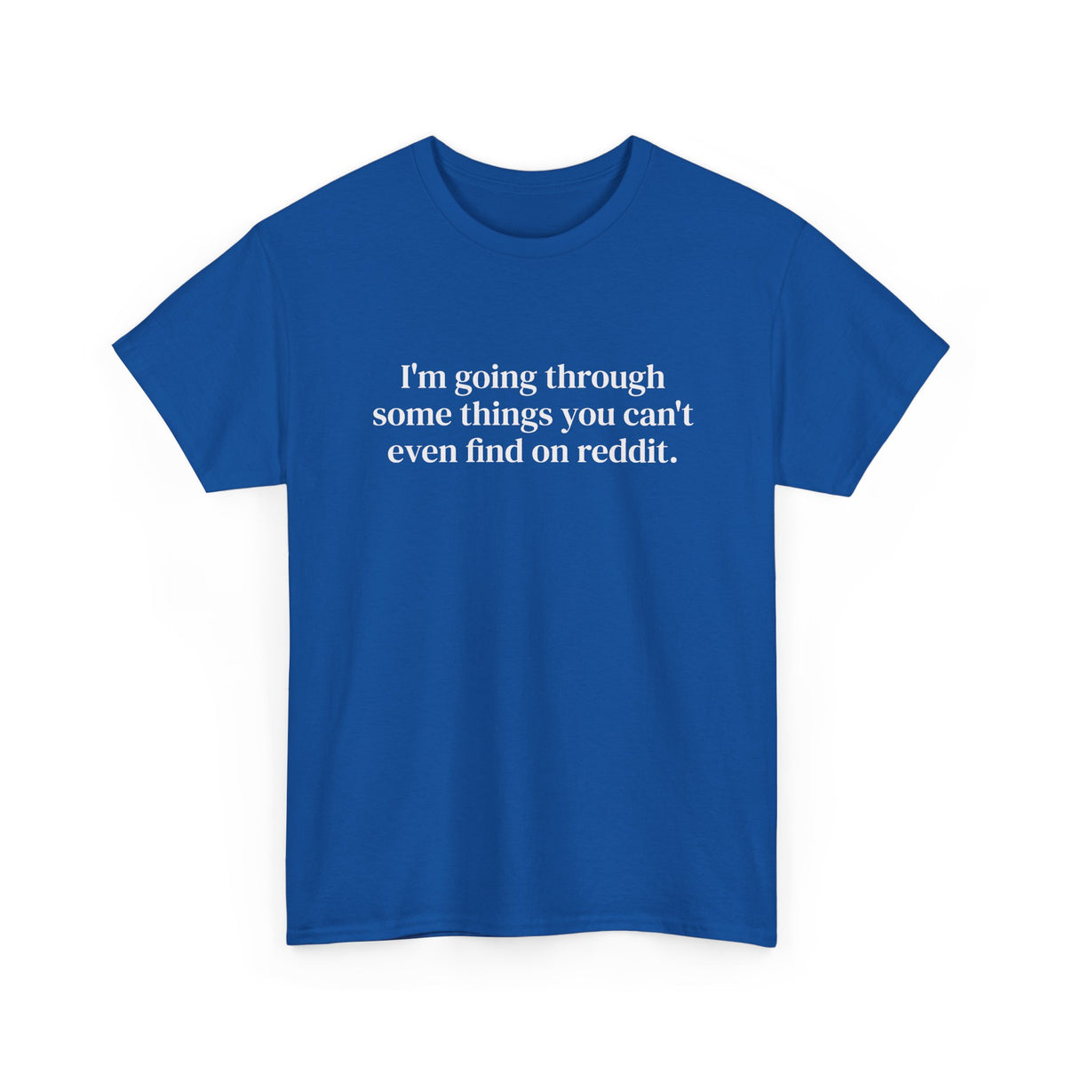 I'm Going Through Some Things You Can't Even Find Tee