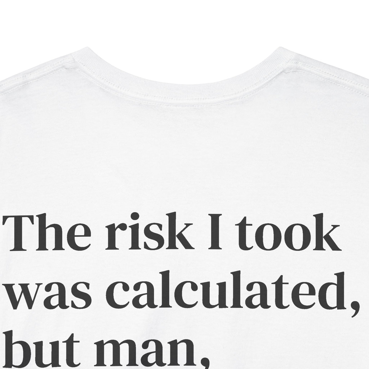 The Risk I Took Was Calculated But Man I’m Bad at Math Tee