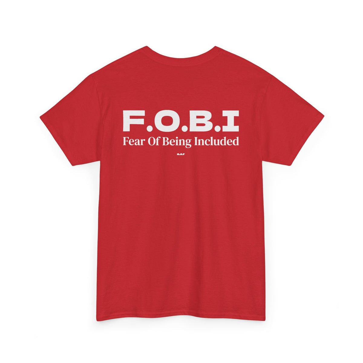 F.O.B.I. Fear Of Being Included Tee BACK PRINT