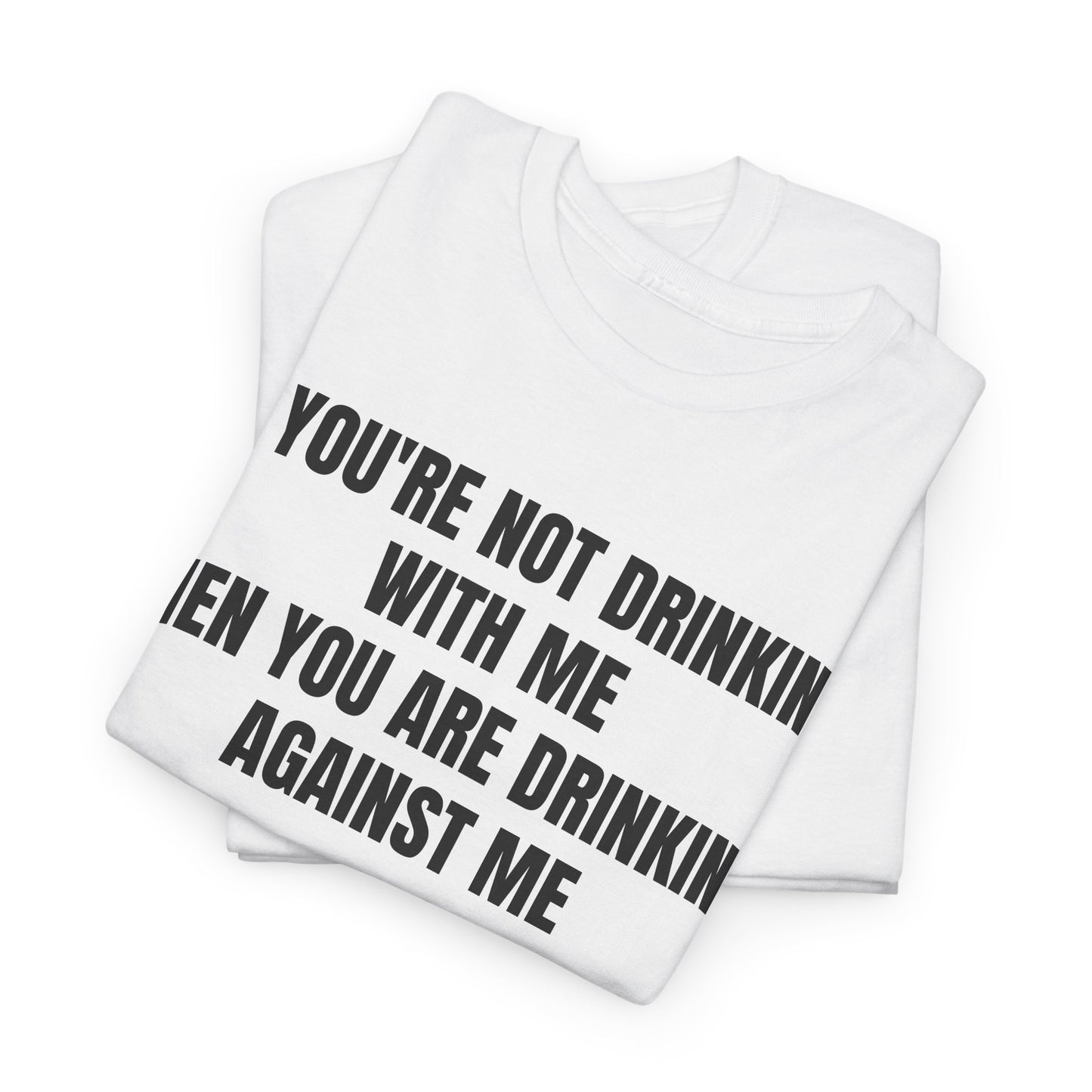 Drinking Against Tee