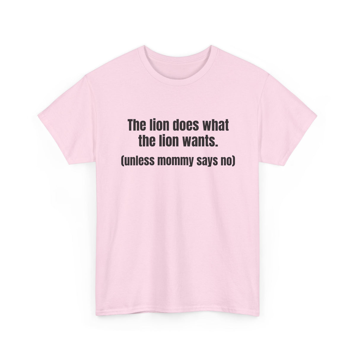 Lion Does What The Lion Wants Tee