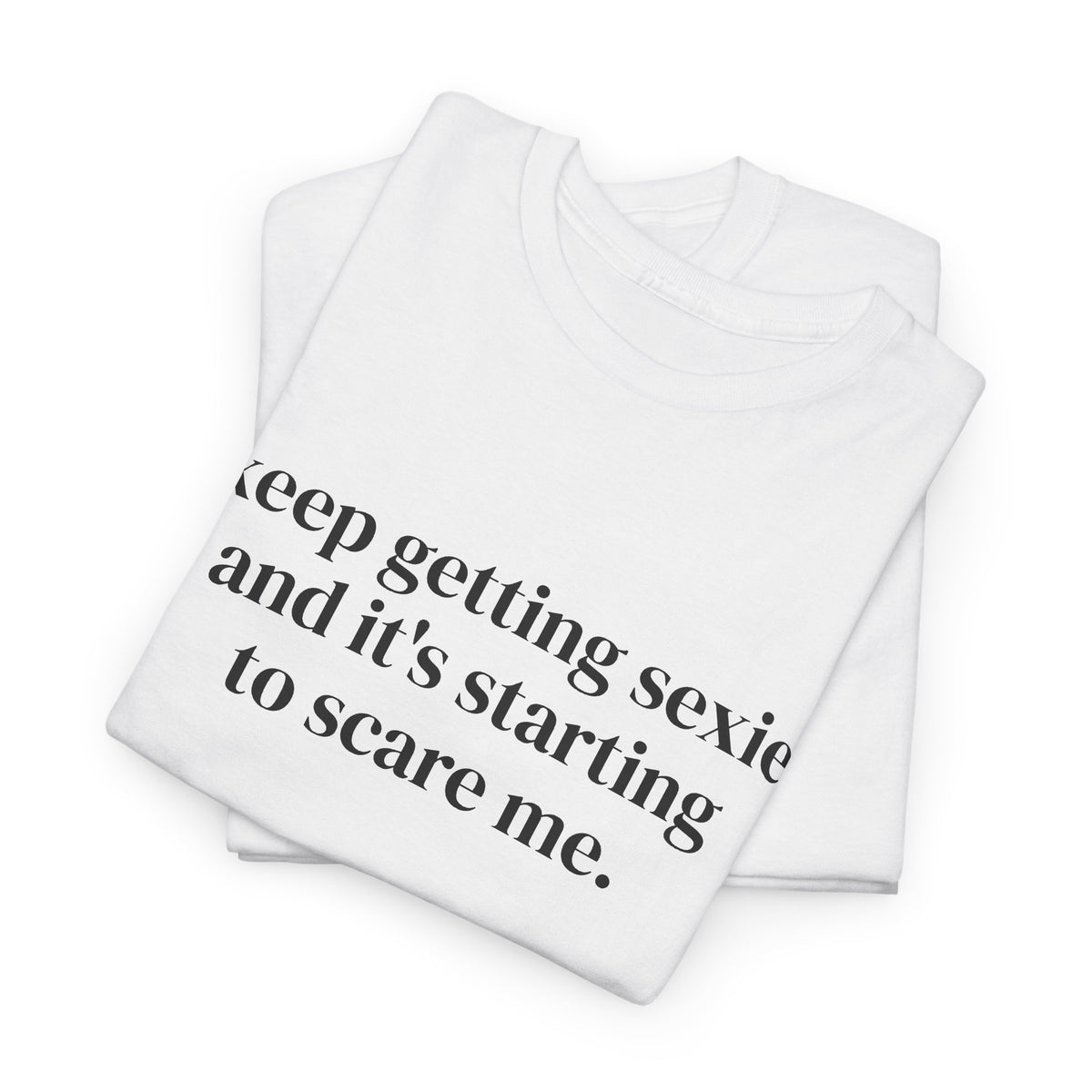 Keep Getting Sexier Tee