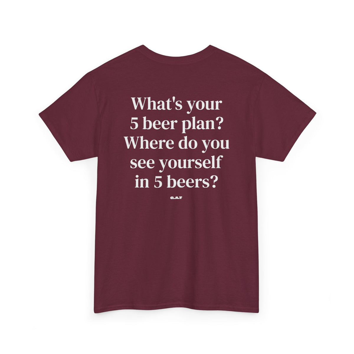 What's Your 5 Beer Plan Tee