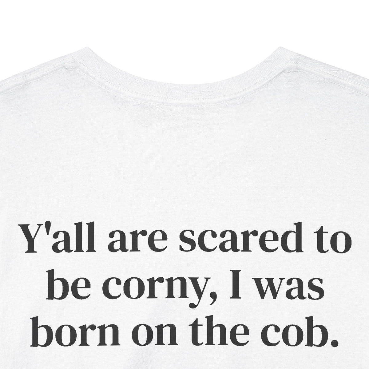 Scared to Be Corny Tee BACK PRINT