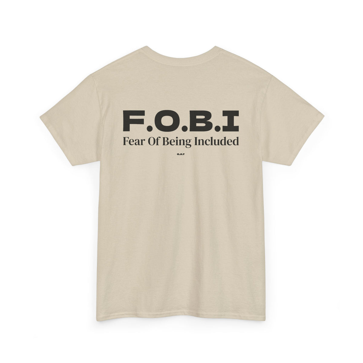 F.O.B.I. Fear Of Being Included Tee BACK PRINT