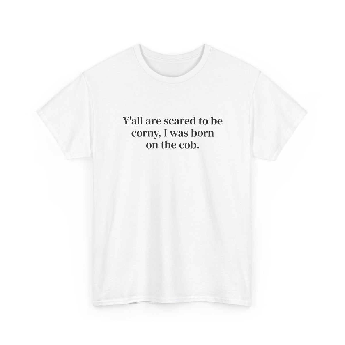 Scared to Be Corny Tee