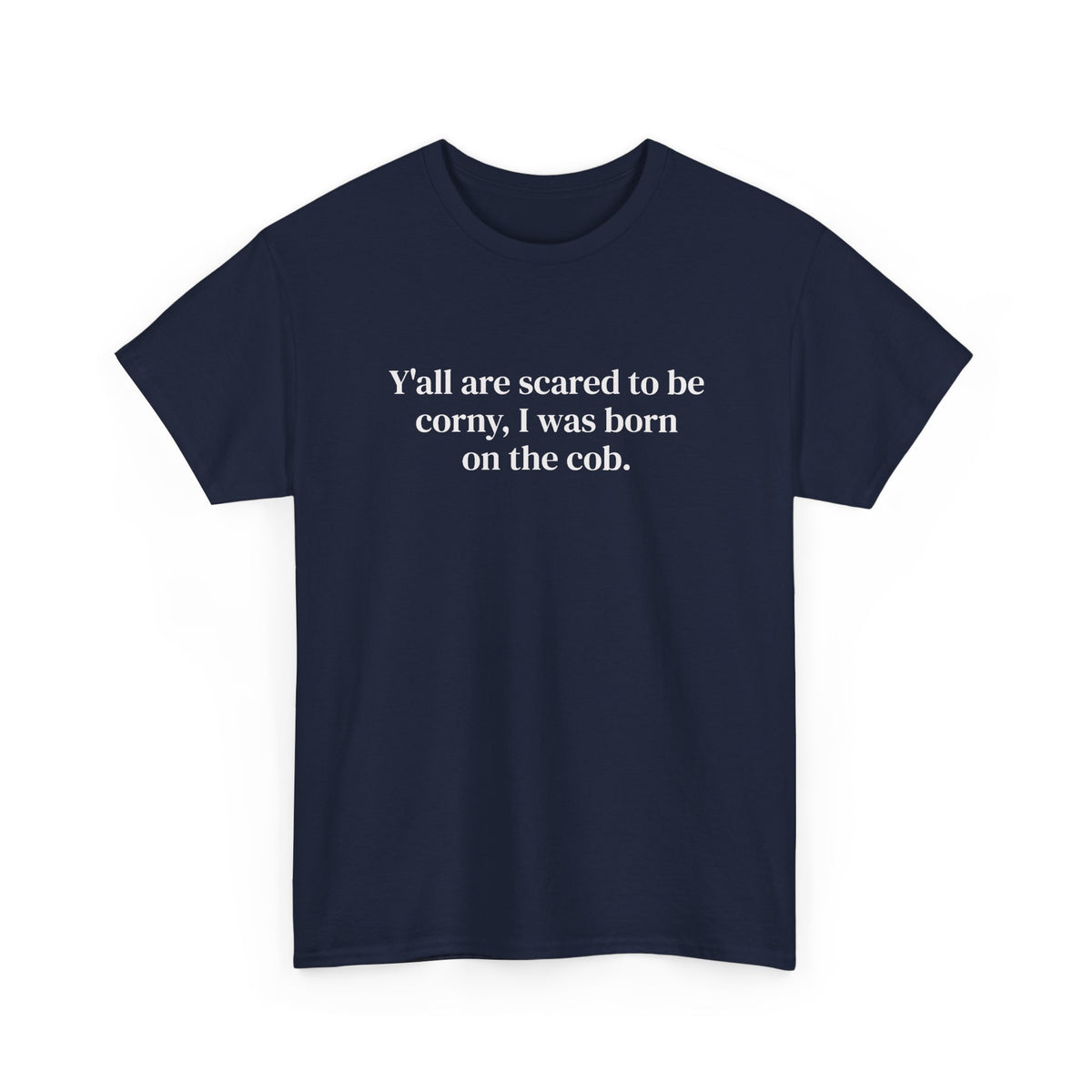 Scared to Be Corny Tee