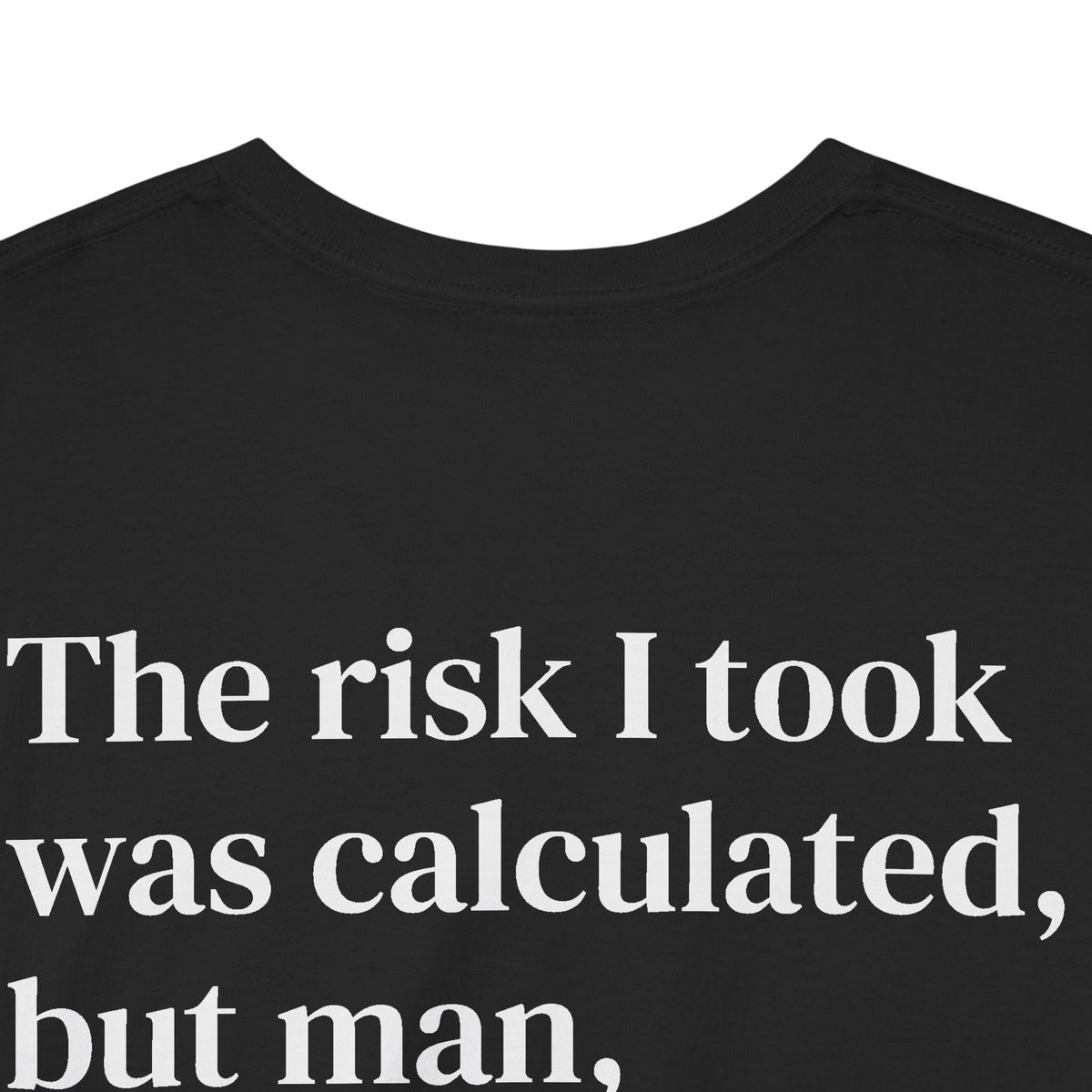 The Risk I Took Was Calculated But Man I’m Bad at Math Tee