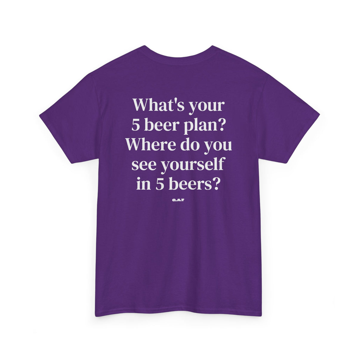 What's Your 5 Beer Plan Tee