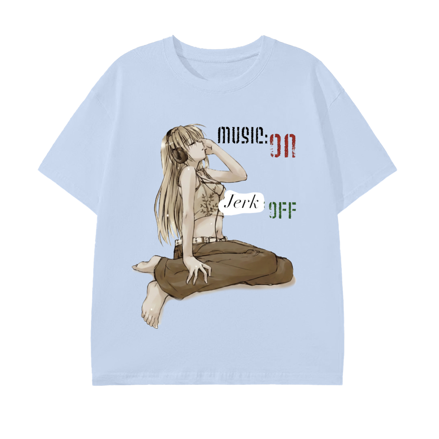 Music ON Jerk OFF Tee