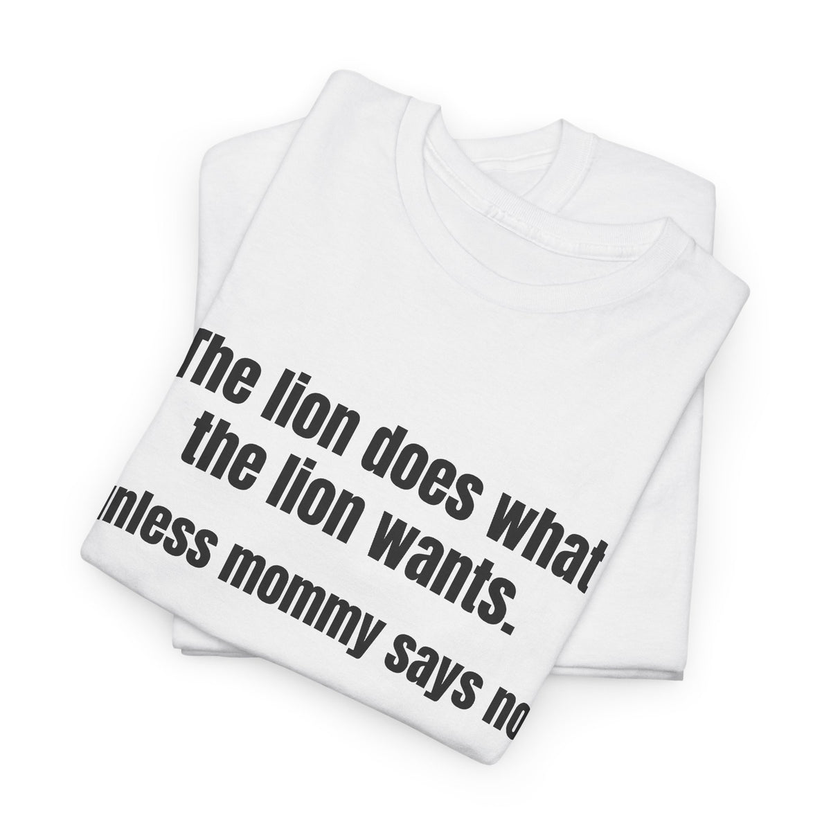 Lion Does What The Lion Wants Tee