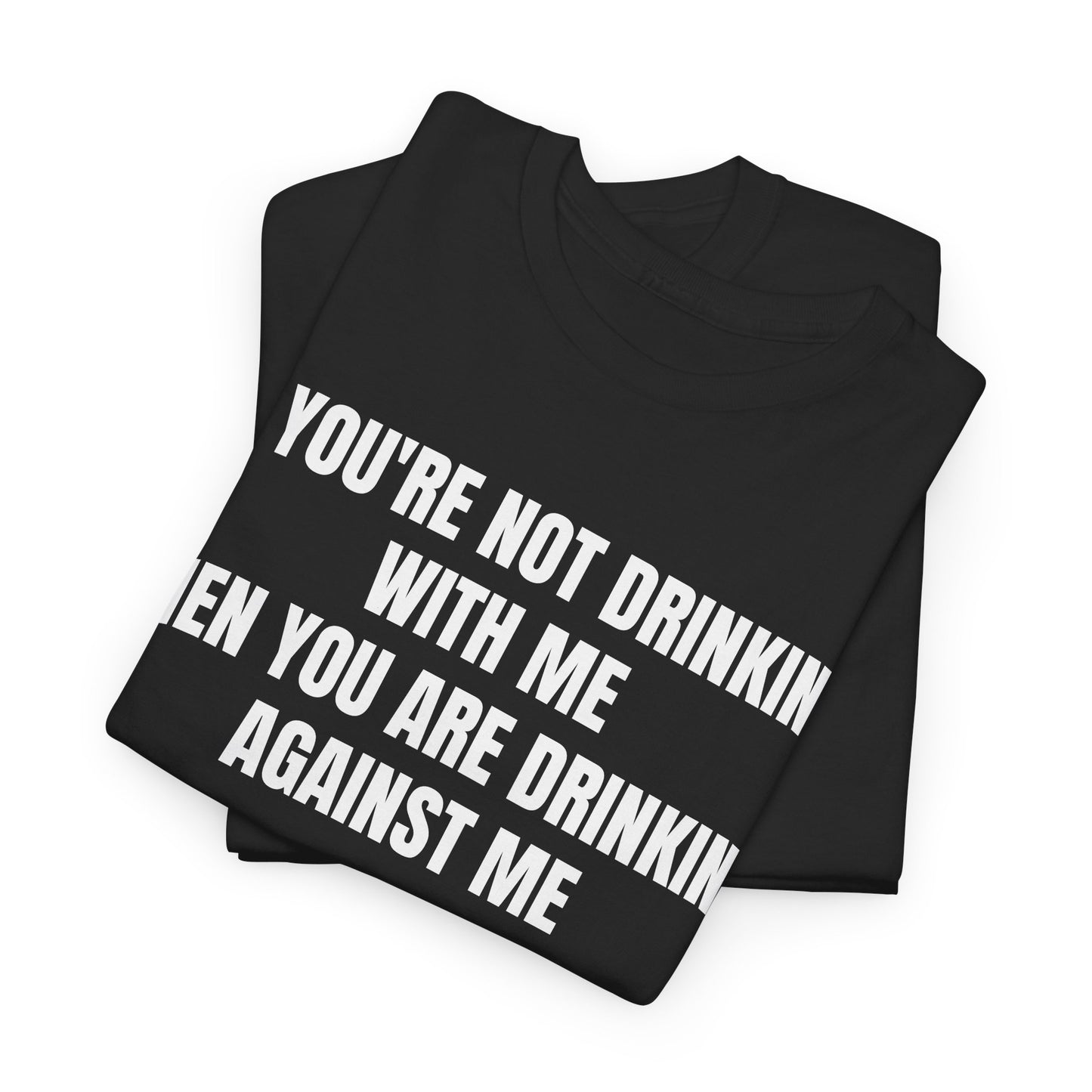 Drinking Against Tee