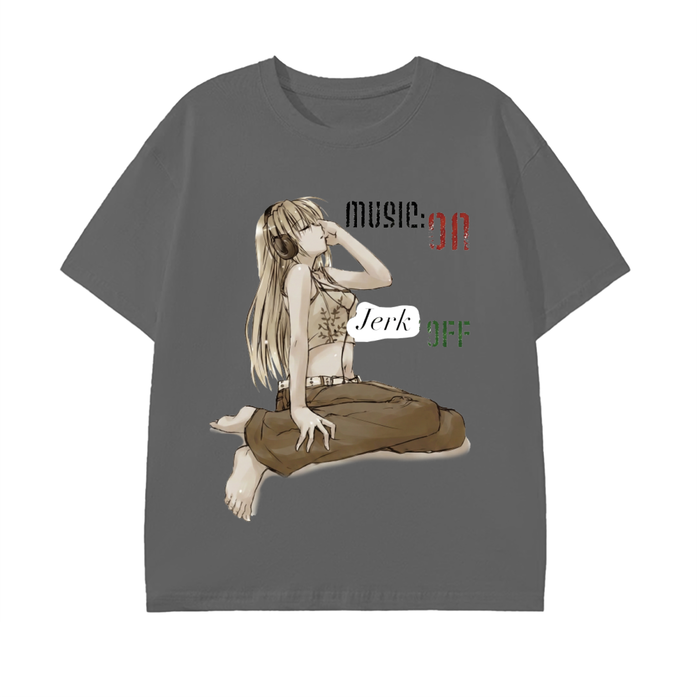 Music ON Jerk OFF Tee