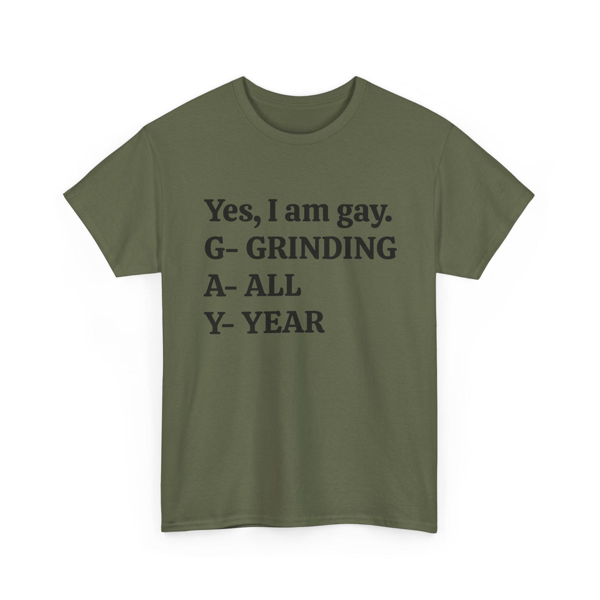 Yes, I Am Gay (Grinding All Year) Tee