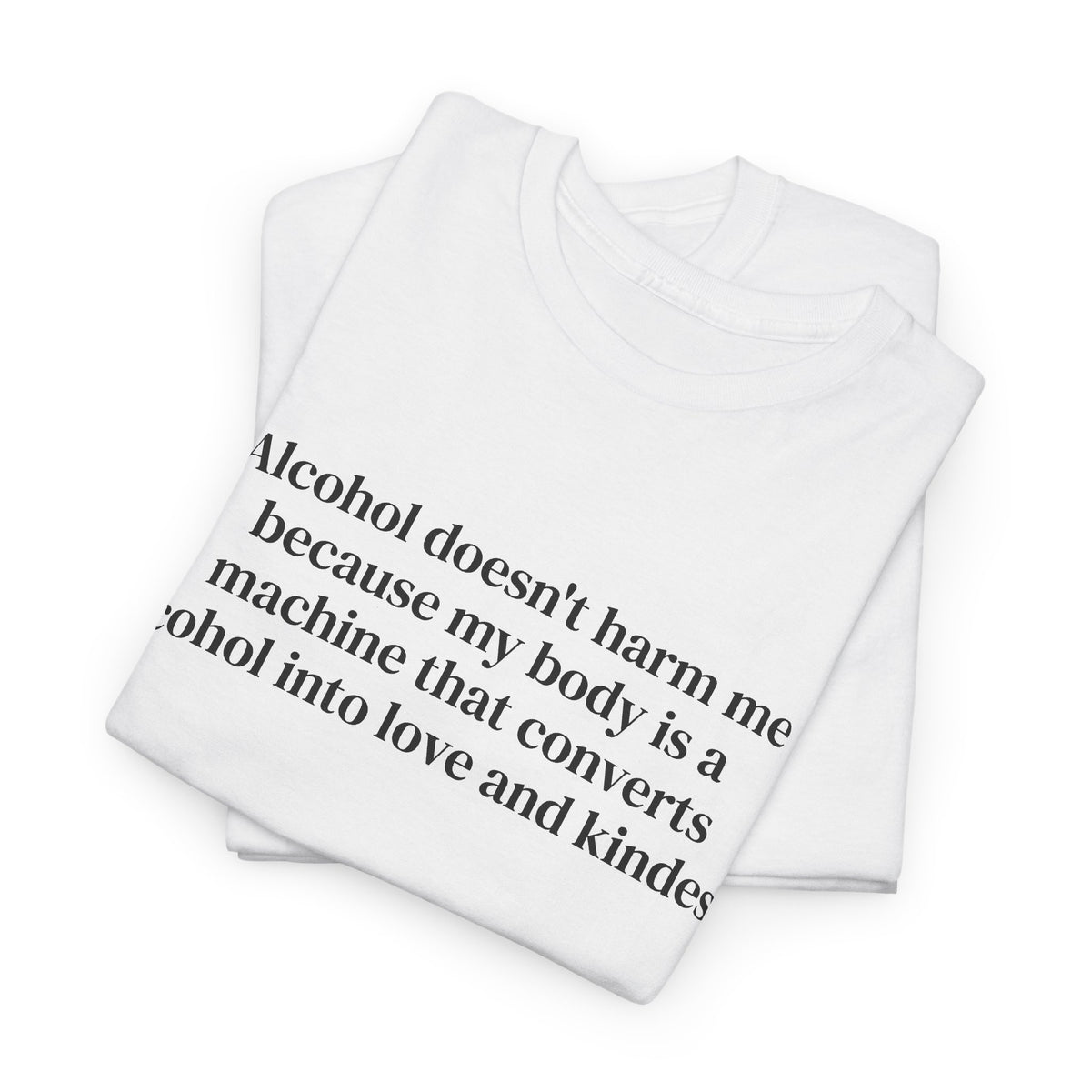 Alcohol Into Kindness Tee