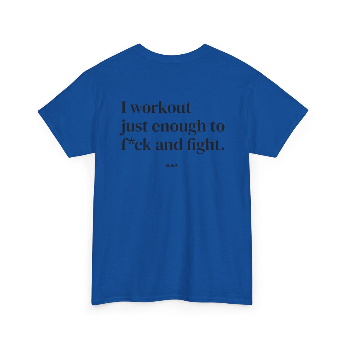 I Workout Just Enough to F*ck and Fight Tee