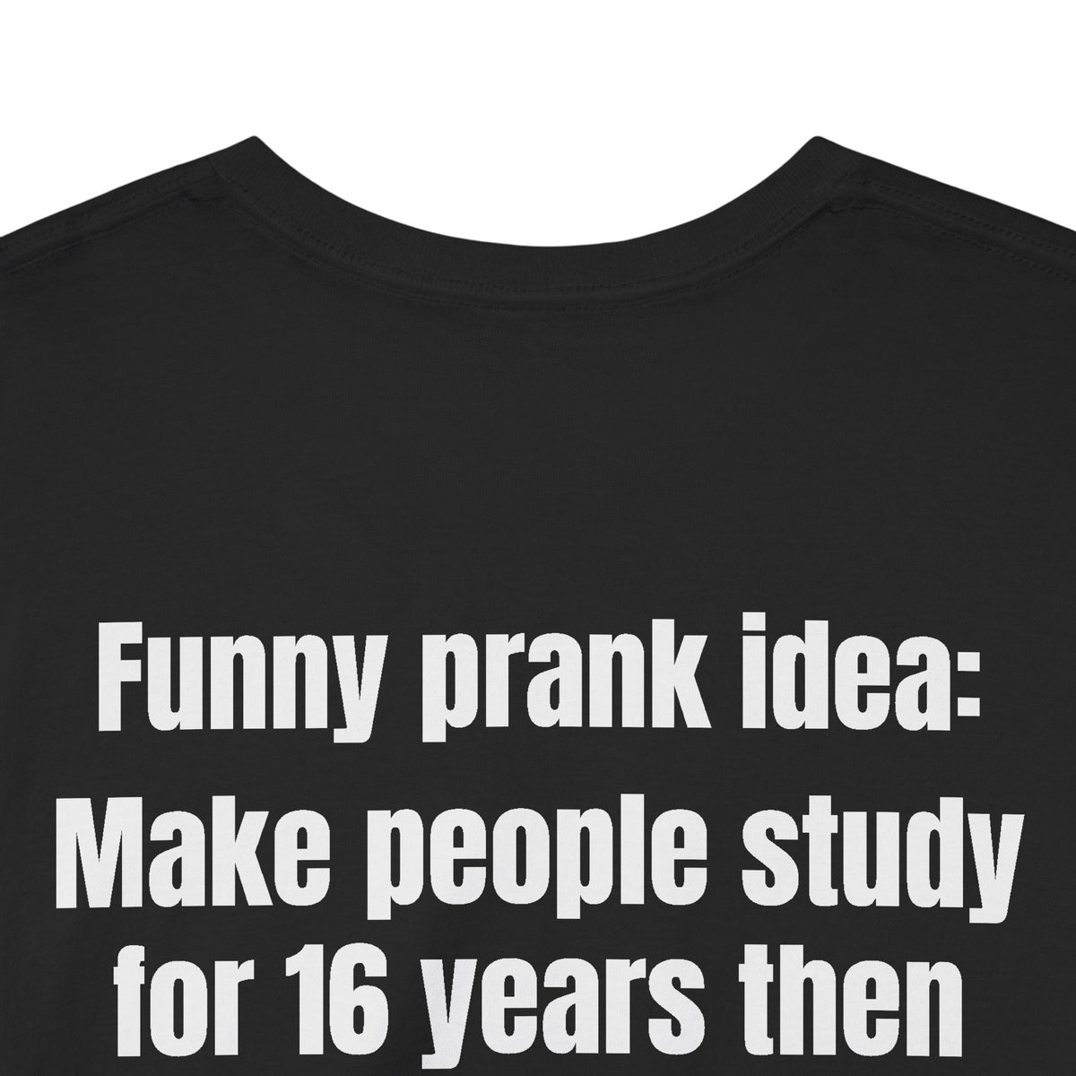 Prank Idea BACK Tee