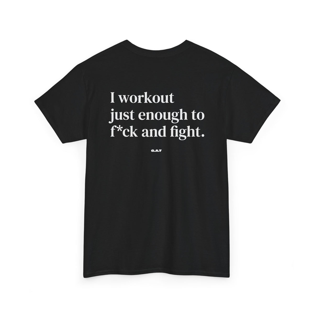 I Workout Just Enough to F*ck and Fight Tee