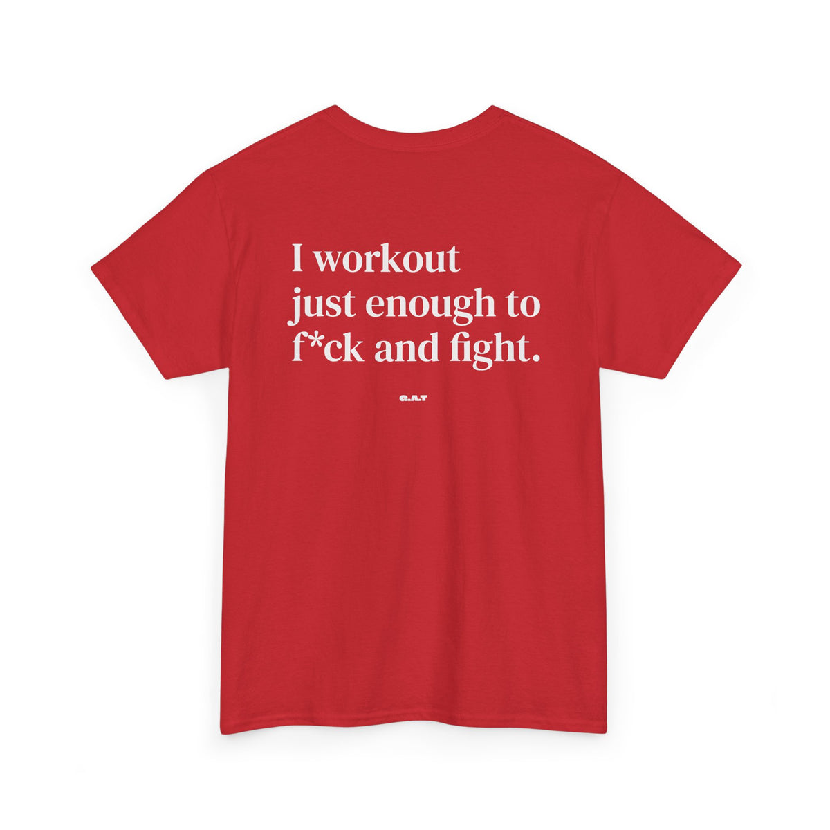 I Workout Just Enough to F*ck and Fight Tee