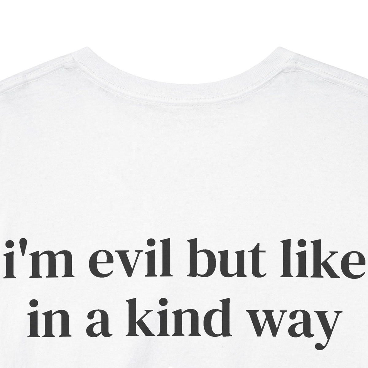 I'm Evil But Like in a Kind Way Graphic T-Shirt
